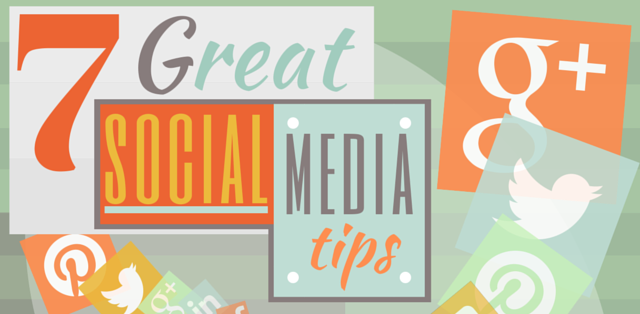 7 Great Social Media Tips